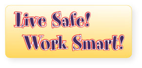 Live Safe! Work Smart!